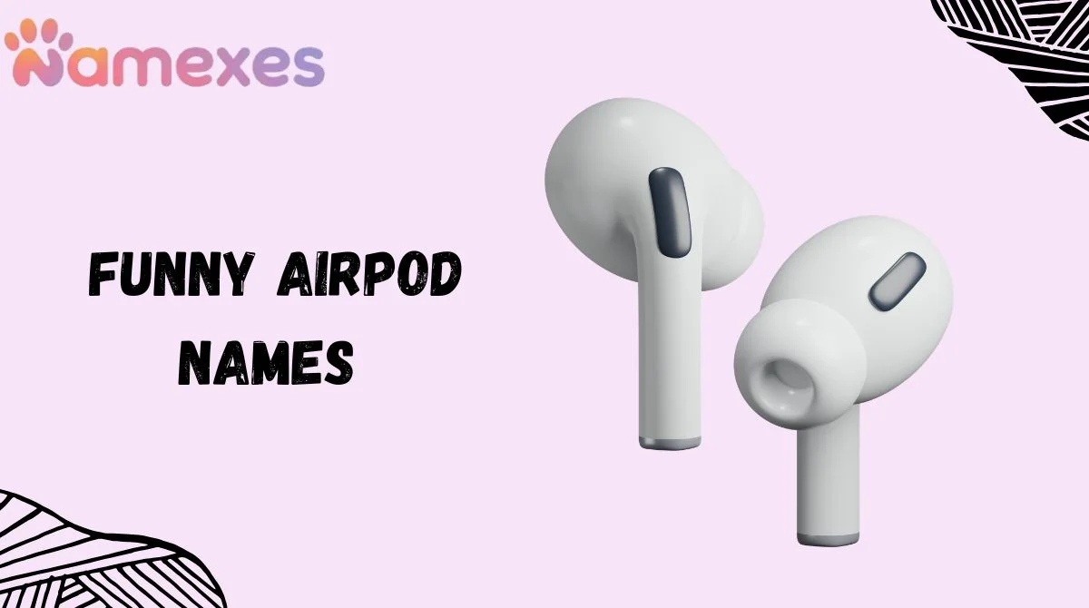 Funny AirPod Names
