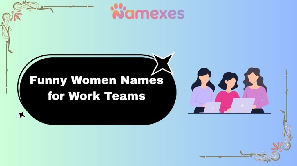 Funny Women Names for Work Teams