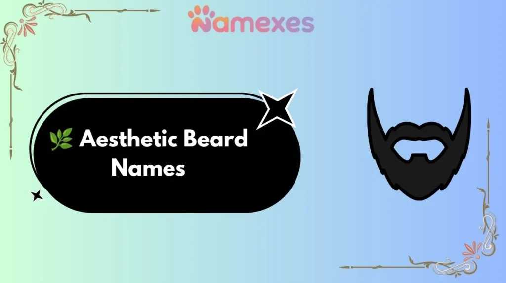 ๐ฟ Aesthetic Beard Names