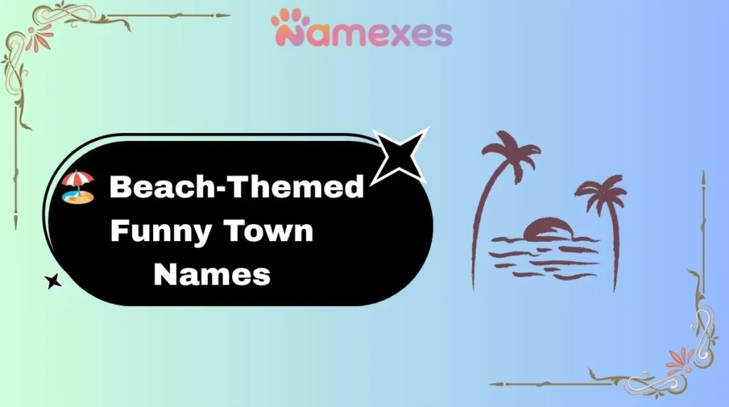 🏖️ Beach-Themed Funny Town Names
