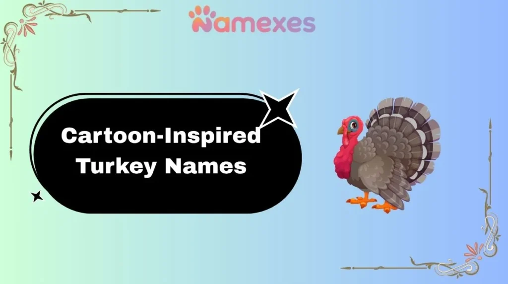 Cartoon-Inspired Turkey Names