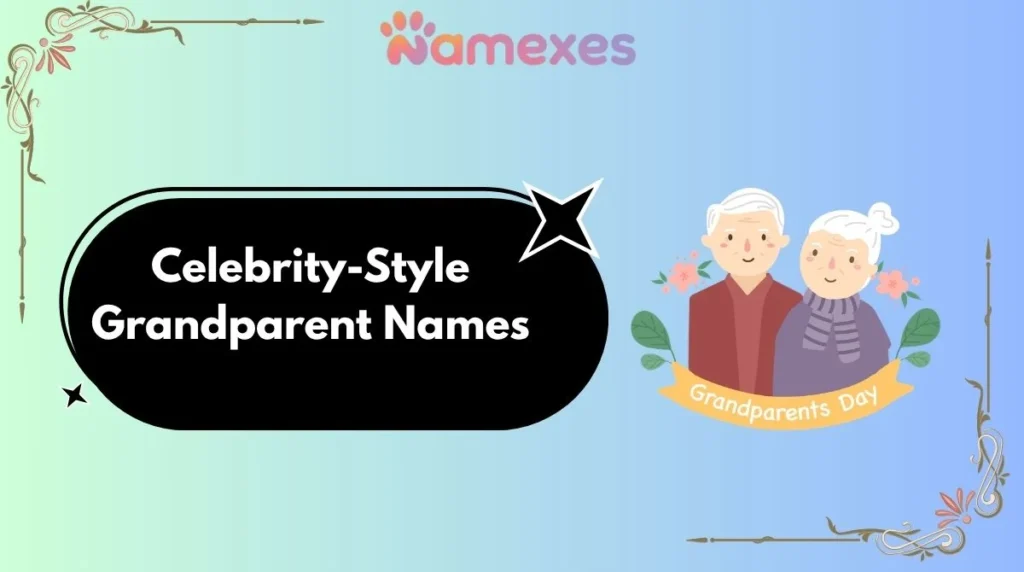 Celebrity-Style Grandparent Names