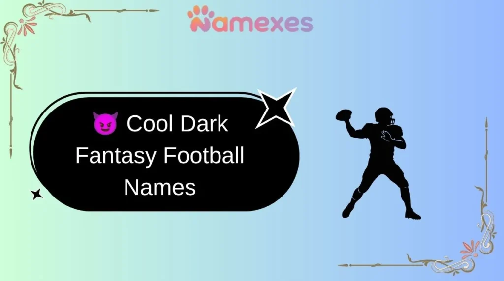 😈 Cool Dark Fantasy Football Names