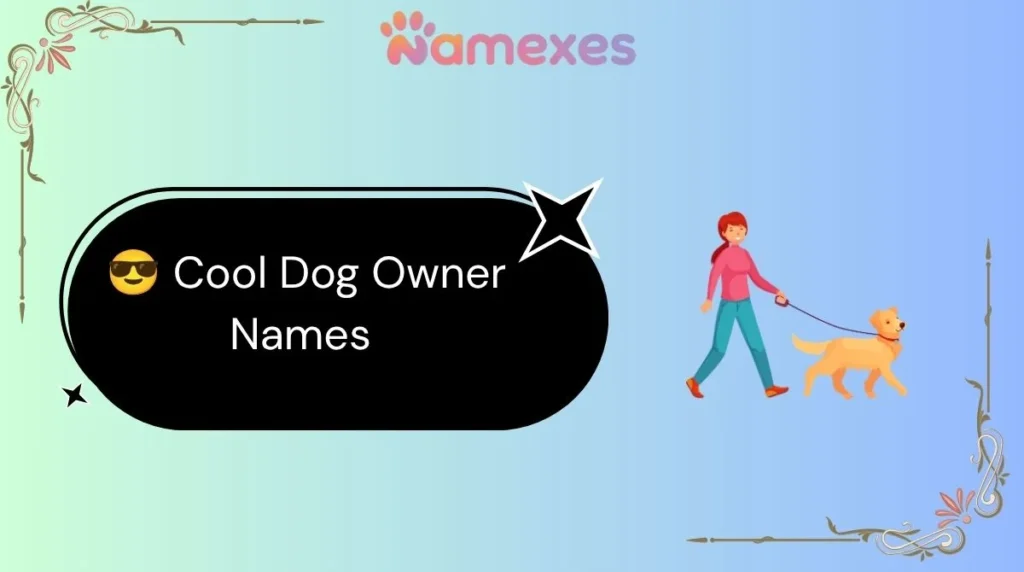 😎 Cool Dog Owner Names