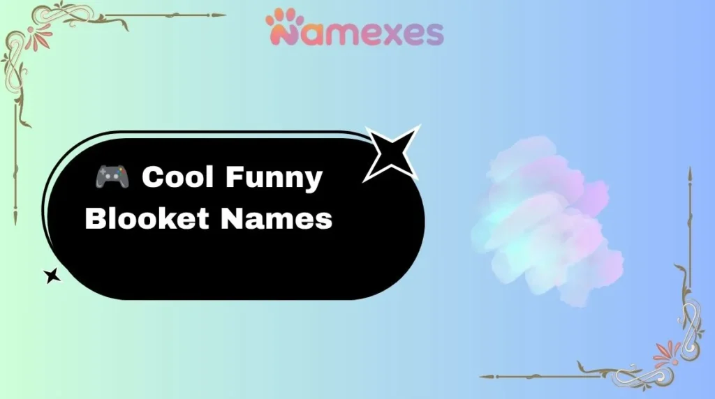 🎮 Cool Funny Blooket Names