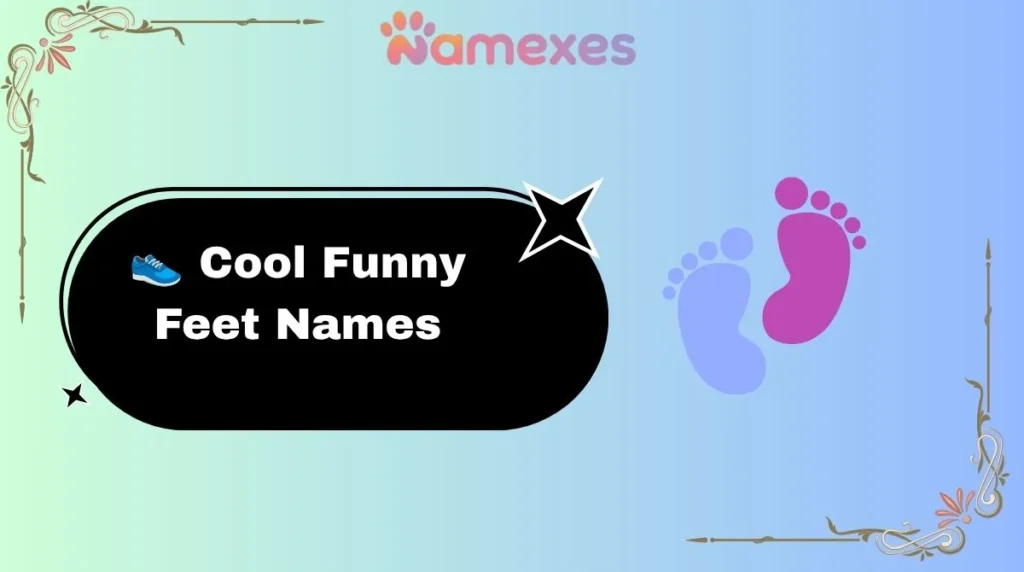 👟 Cool Funny Feet Names