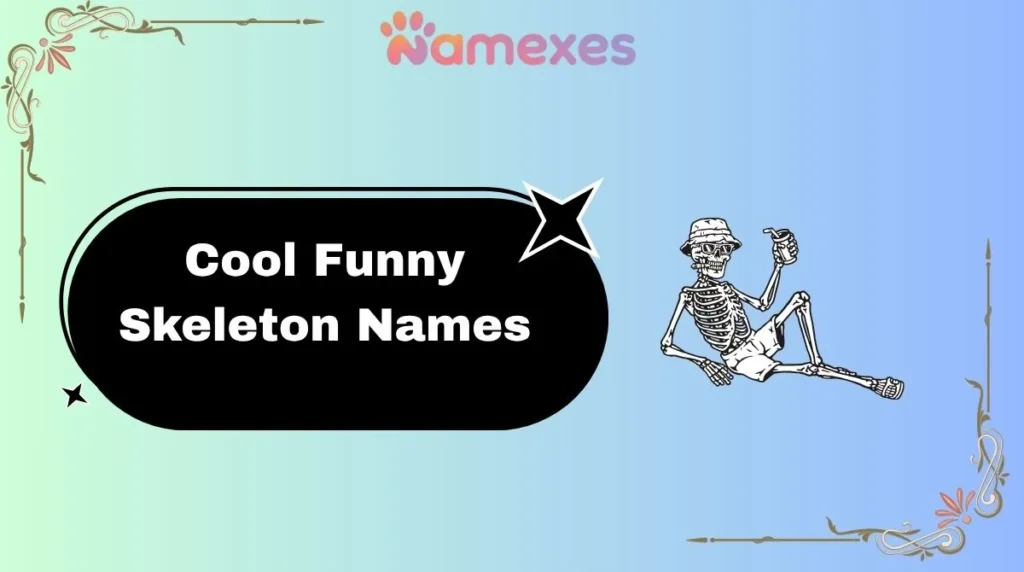 Cool Funny Skeleton Names