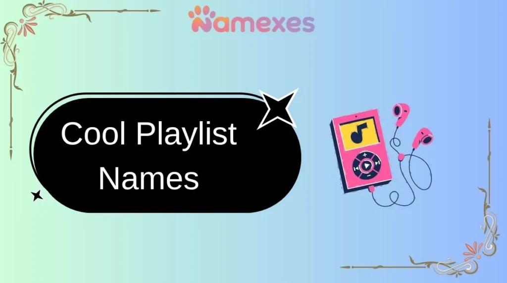 Cool Playlist Names