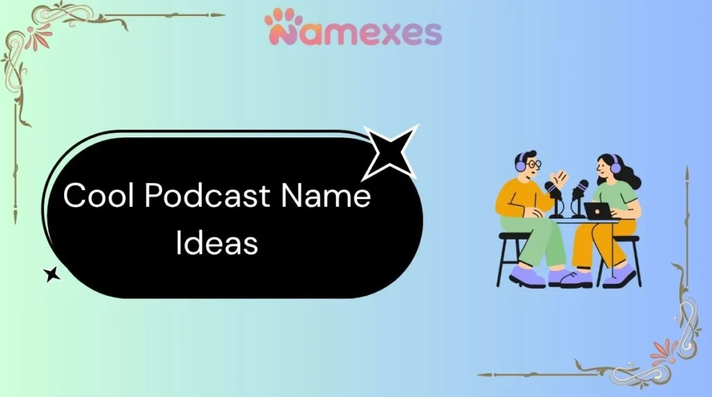 Cool Podcast Name Ideas