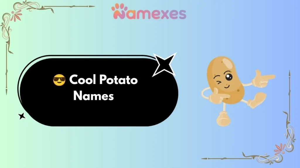 ๐ Cool Potato Names