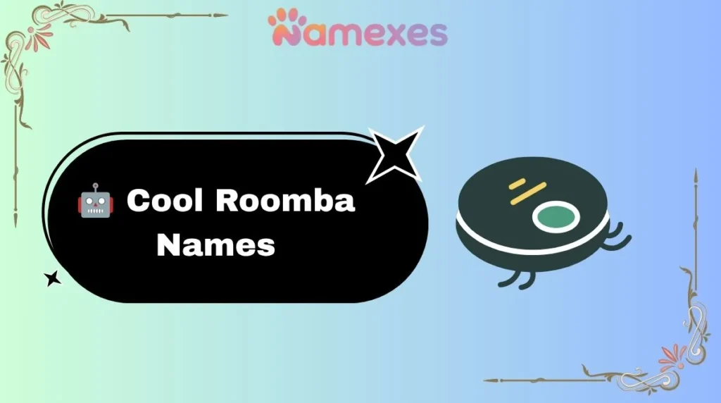 ๐ค Cool Roomba Names