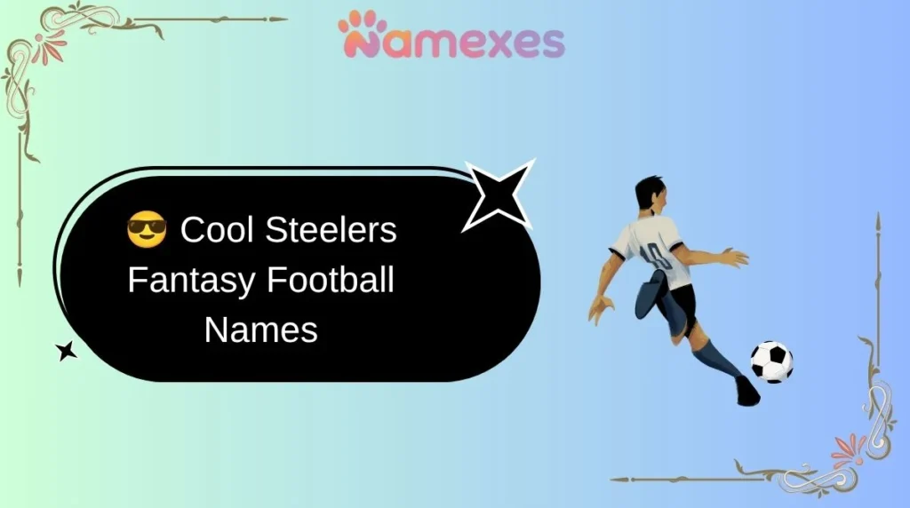 😎 Cool Steelers Fantasy Football Names