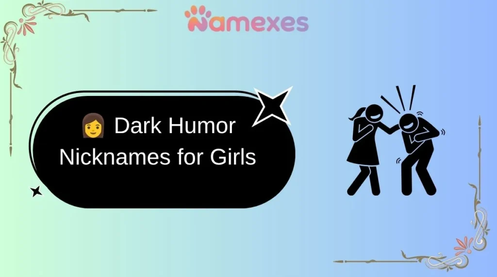 ๐ฉ Dark Humor Nicknames for Girls