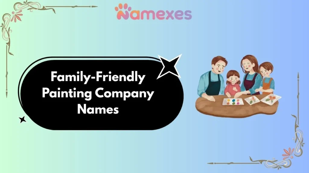 Family-Friendly Painting Company Names