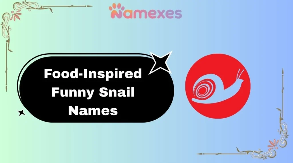 Food-Inspired Funny Snail Names