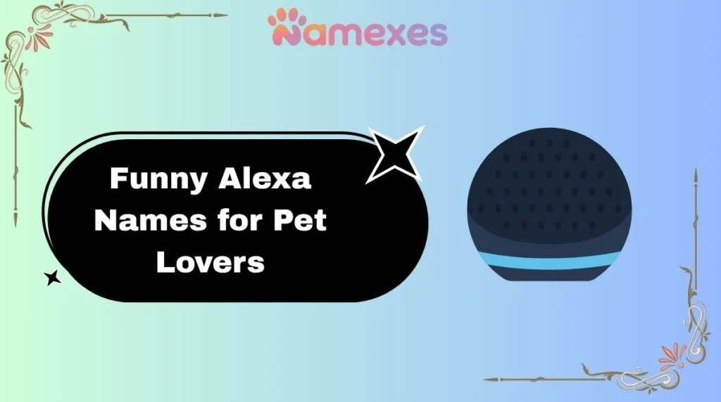 Funny Alexa Names for Pet Lovers