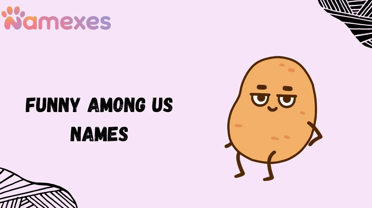 Funny Among Us Names