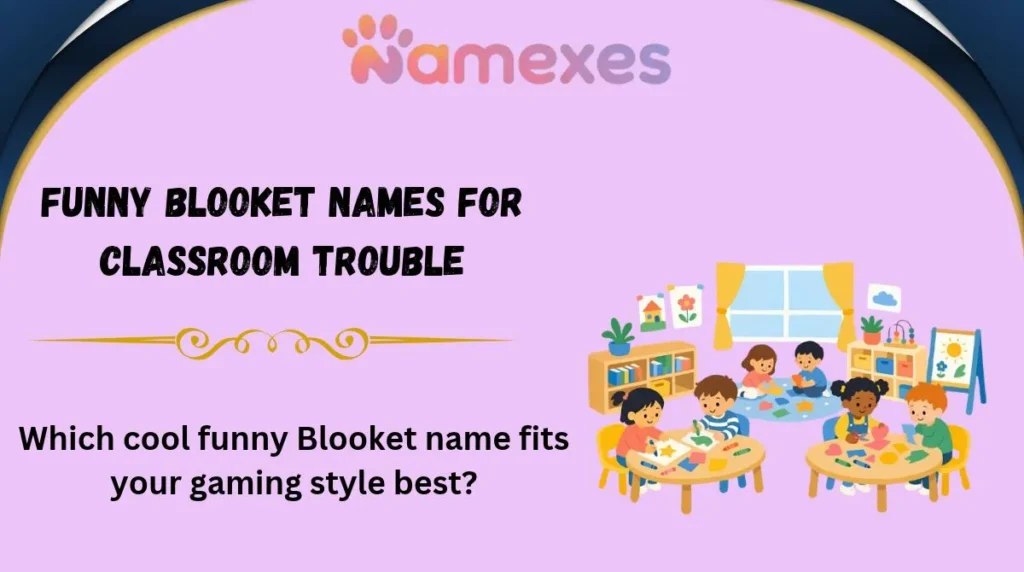 Funny Blooket Names for Classroom Trouble