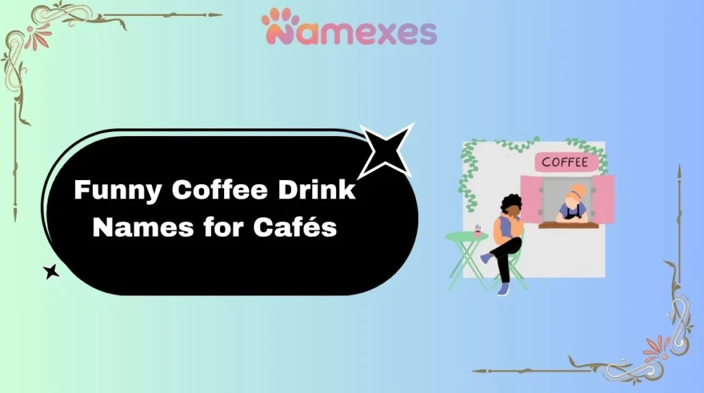 Funny Coffee Drink Names for Cafés