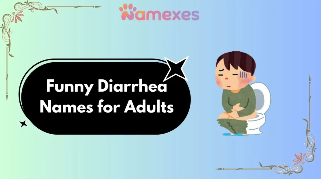 Funny Diarrhea Names for Adults