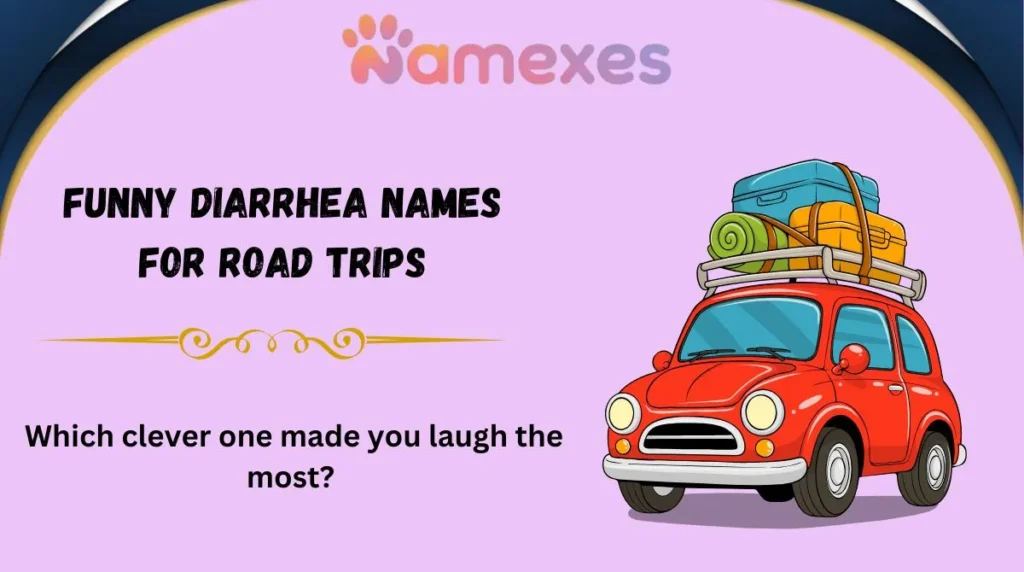 Funny Diarrhea Names for Road Trips
