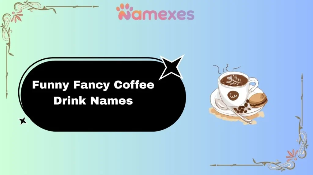 Funny Fancy Coffee Drink Names