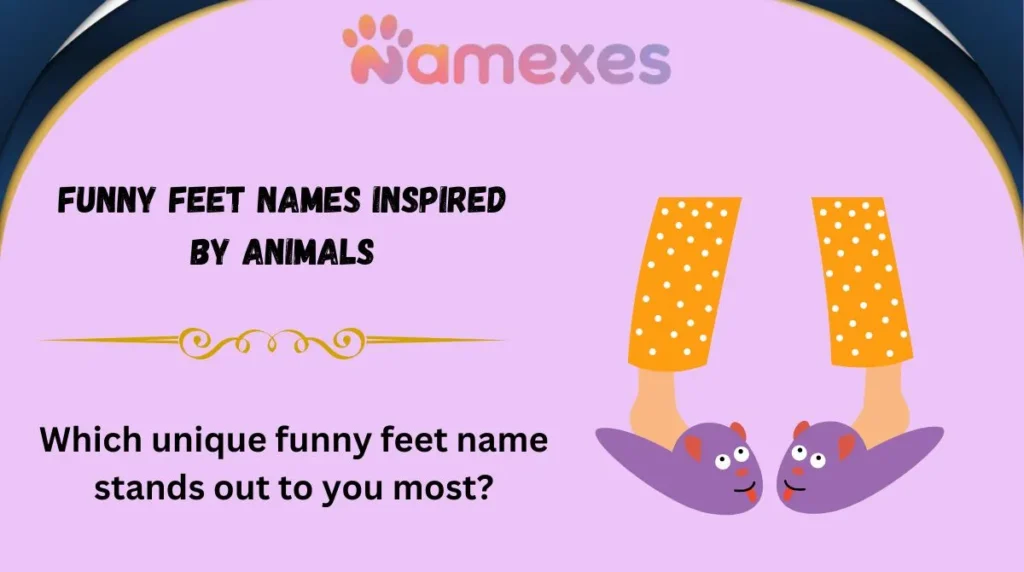 Funny Feet Names Inspired by Animals