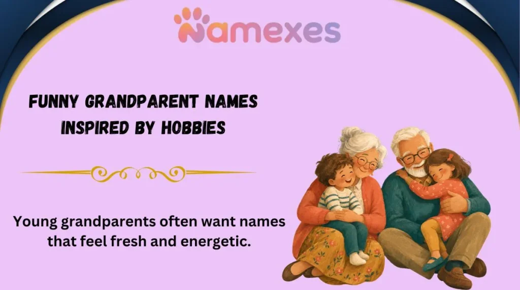 Young grandparents often want names that feel fresh and energetic.