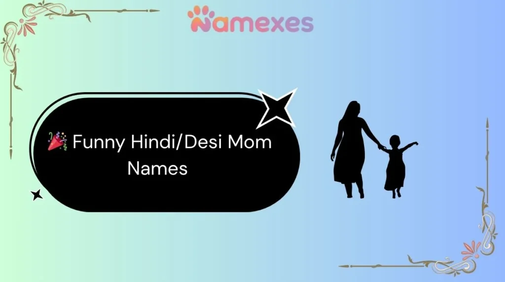 ๐ Funny Hindi/Desi Mom Names