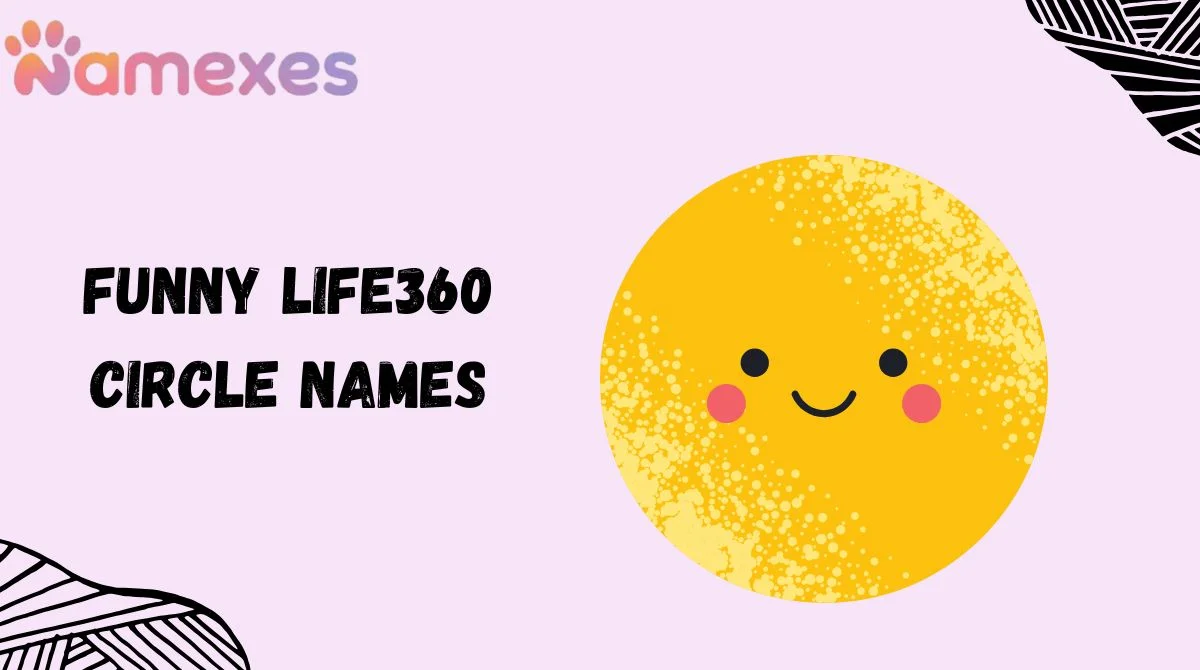 Funny Life360 Circle Names
