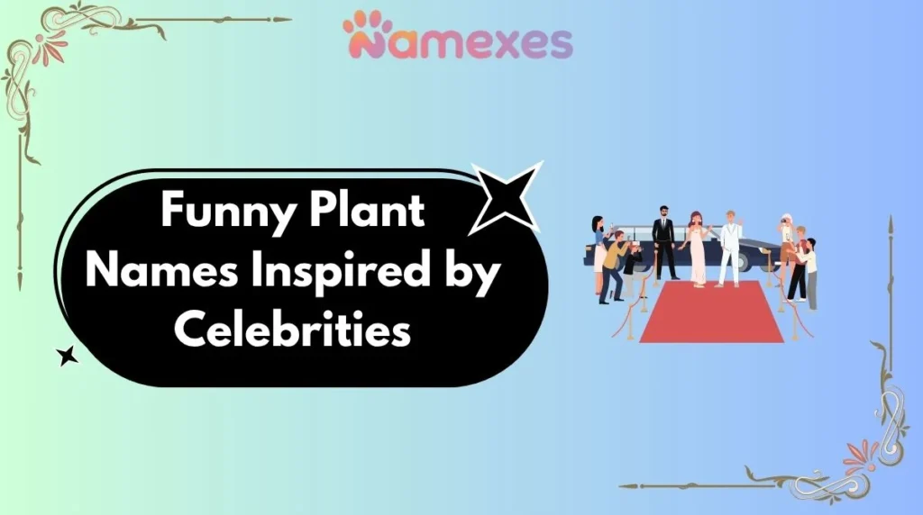 Funny Plant Names Inspired by Celebrities