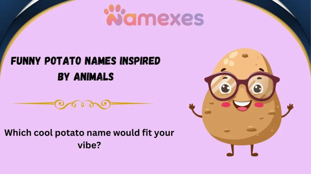 Funny Potato Names Inspired by Animals