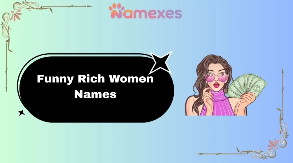 Funny Rich Women Names