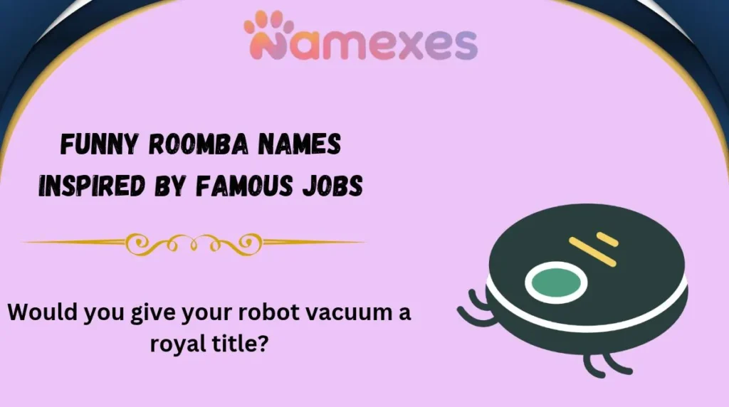 Funny Roomba Names Inspired by Famous Jobs