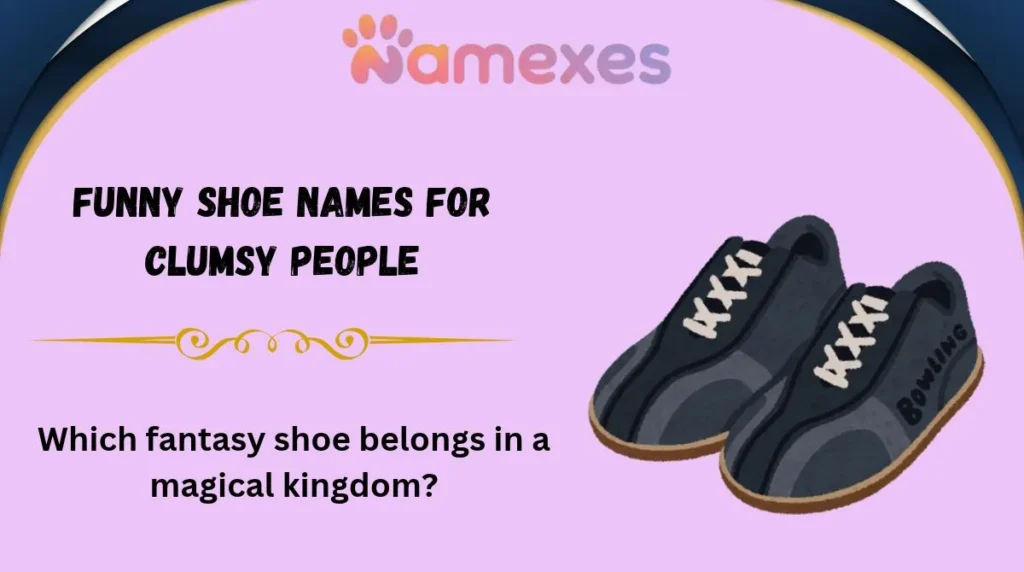 Funny Shoe Names for Clumsy People