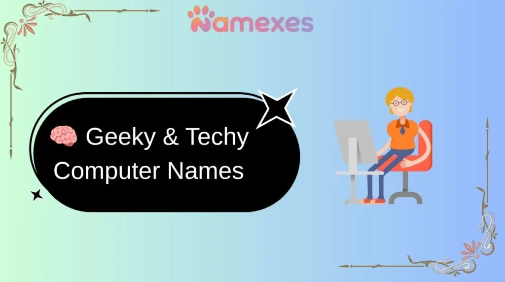 🧠 Geeky & Techy Computer Names