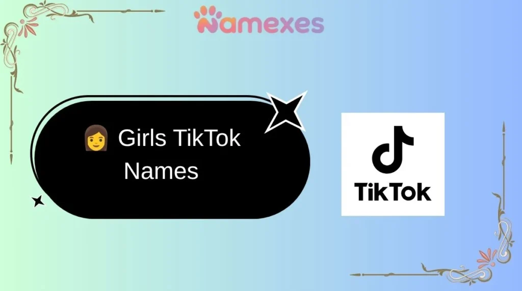 ๐ฉ Girls TikTok Names