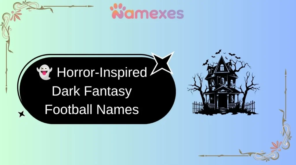 👻 Horror-Inspired Dark Fantasy Football Names