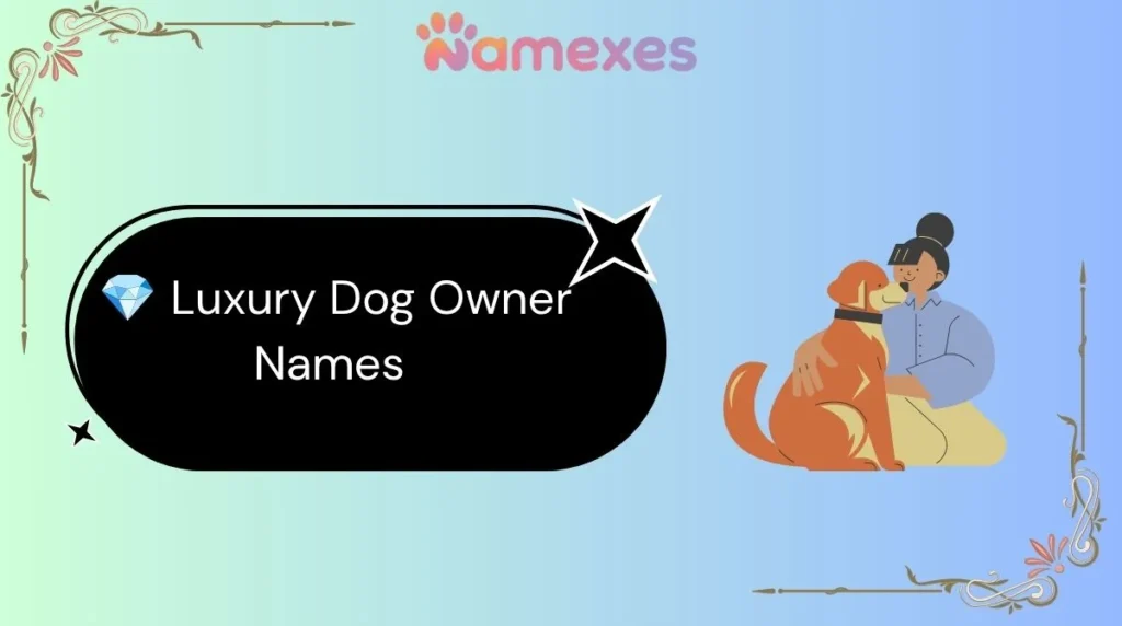 💎 Luxury Dog Owner Names