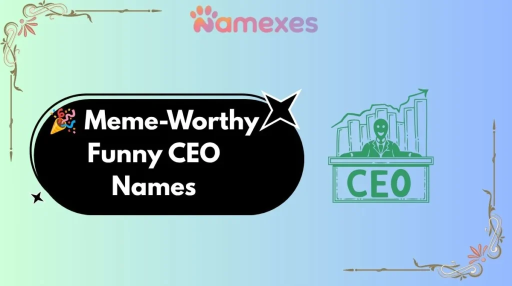 ๐ Meme-Worthy Funny CEO Names