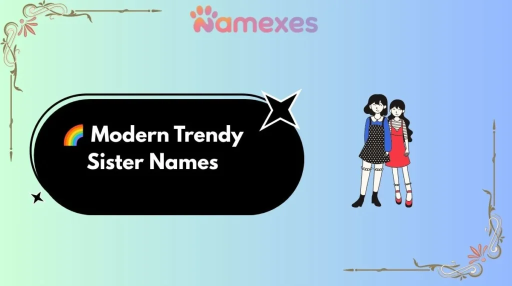 🌈 Modern Trendy Sister Names