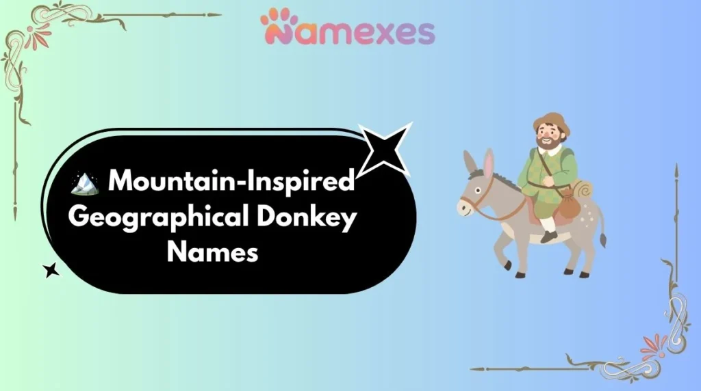 ποΈ Mountain-Inspired Geographical Donkey Names