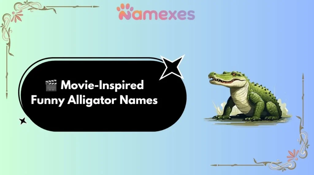 🎬 Movie-Inspired Funny Alligator Names