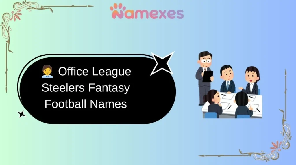 🧑‍💼 Office League Steelers Fantasy Football Names