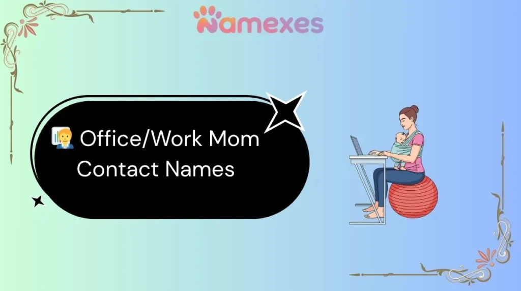 ๐งโ๐ผ Office/Work Mom Contact Names