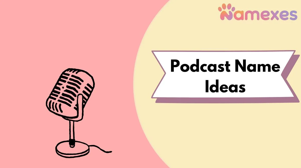 Podcast Name Ideas