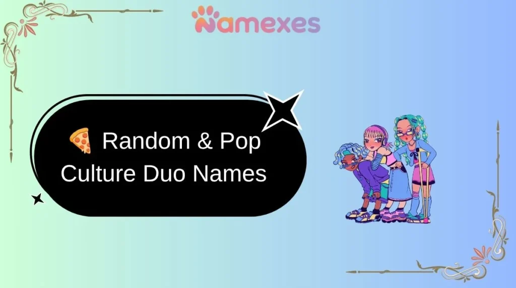 🍕 Random & Pop Culture Duo Names