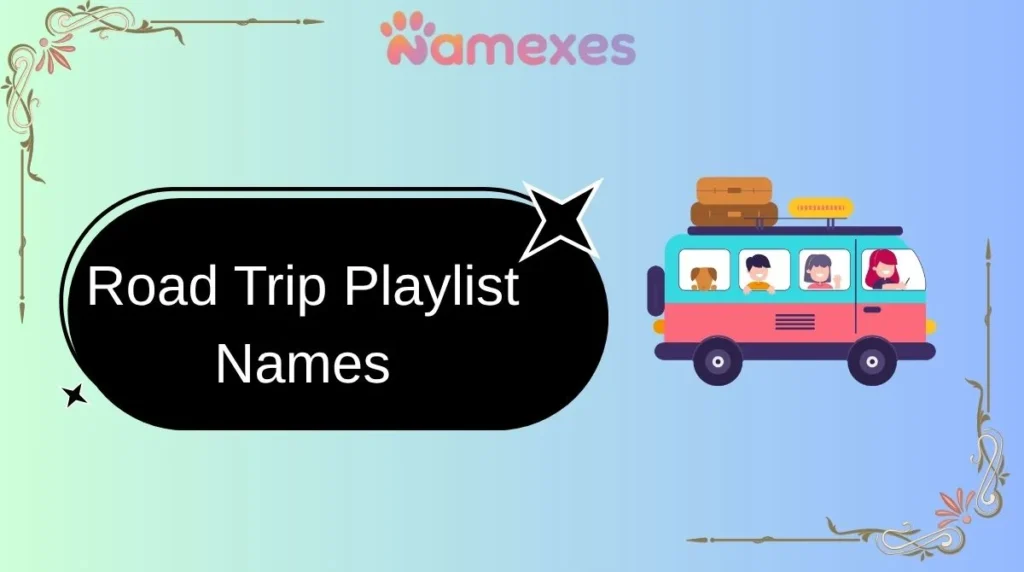 Road Trip Playlist Names