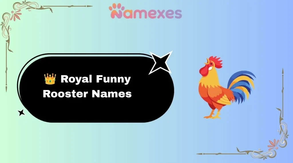 👑 Royal Funny Rooster Names