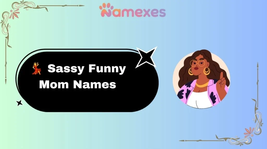 ๐ Sassy Funny Mom Names
